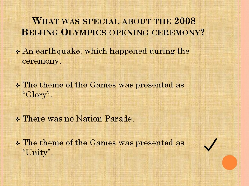 What was special about the 2008 Beijing Olympics opening ceremony?  An earthquake, which